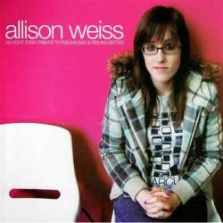 Allison Weiss : An Eight-Song Tribute to Feeling Bad & Feeling Better